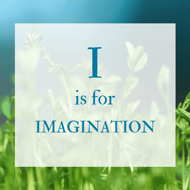 I is for IMAGINATION – LisaMarion.org